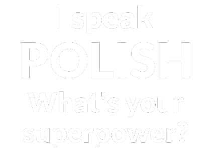 Nadruk I speak polish what's your superpower? - Przód